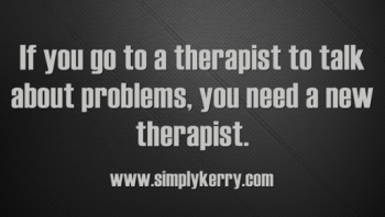 Therapy is for Solutions Not Problems