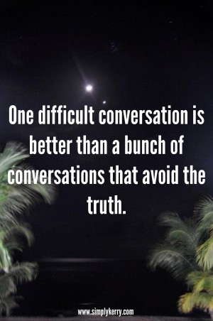 Difficult Conversations Are Only Difficult if We Avoid Them