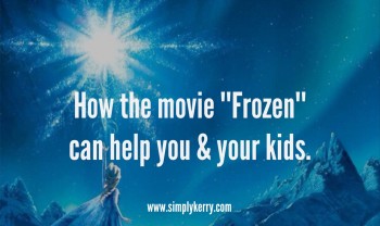 How the Movie “Frozen” Can Help You & Your Kids