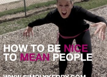 How to Be Nice When People are Mean