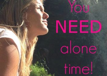 You Need Alone Time, Here’s How to Get It!